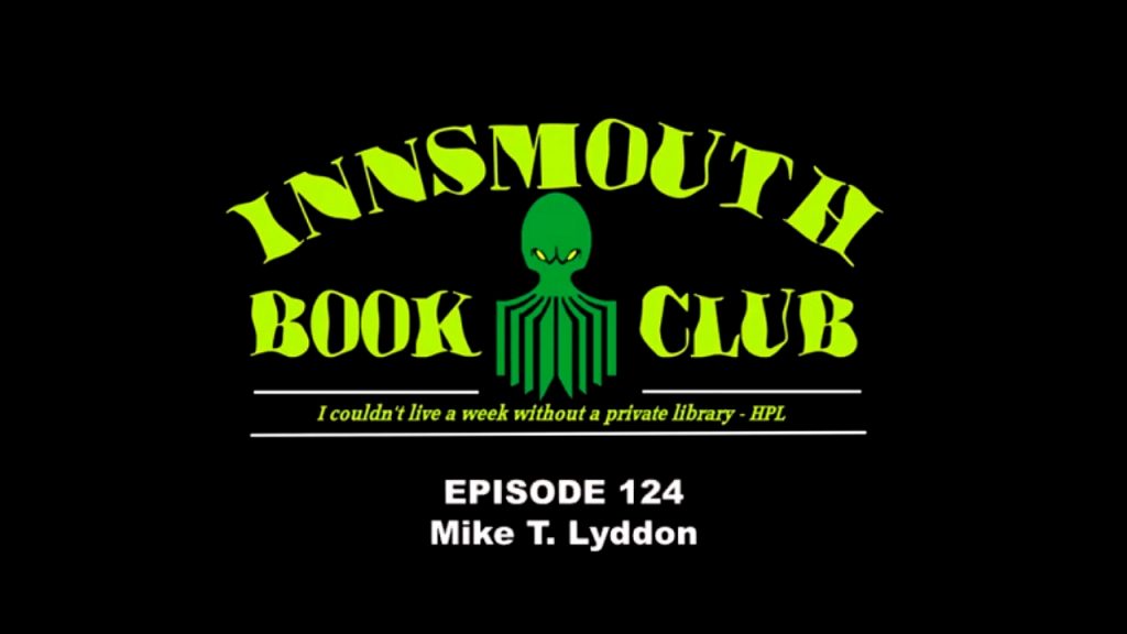 Mike Lyddon Interview on the horror podcast The Innsmouth Book Club